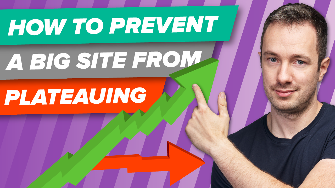 AH YT How To Prevent A Big Site From Plateauing